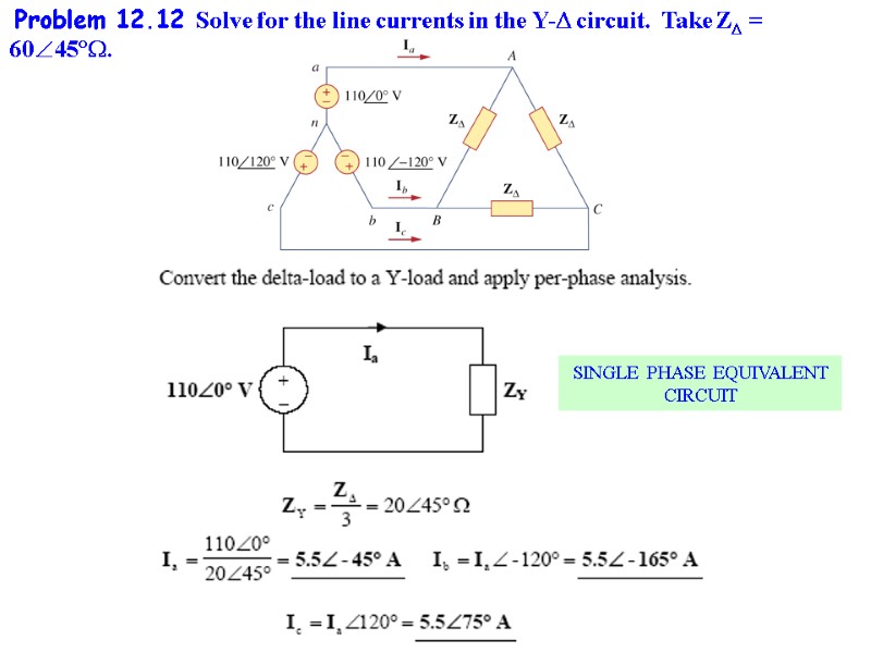 Problem 12.12 Solve for the line currents in the Y- circuit.  Take Z